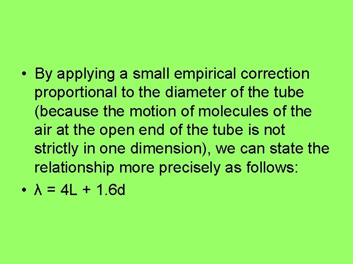 • By applying a small empirical correction proportional to the diameter of the • By applying a small empirical correction proportional to the diameter of the