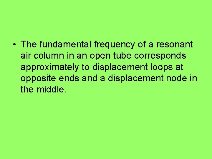  • The fundamental frequency of a resonant air column in an open tube