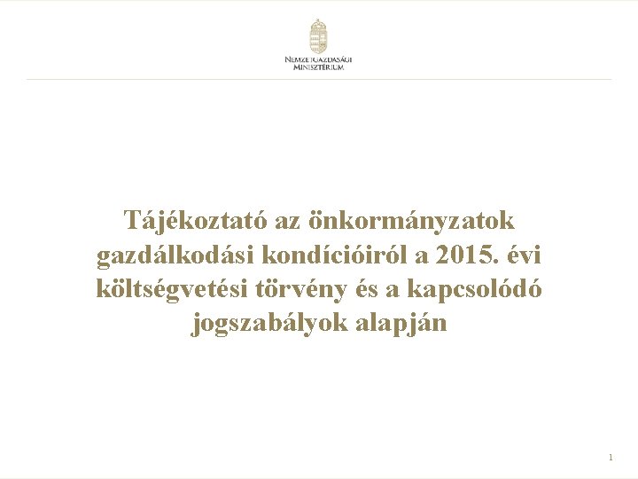 Tájékoztató az önkormányzatok gazdálkodási kondícióiról a 2015. évi költségvetési törvény és a kapcsolódó jogszabályok