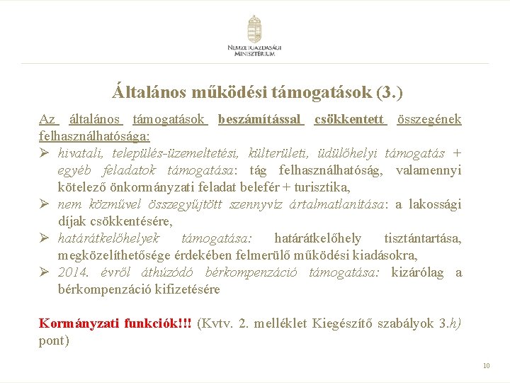 Általános működési támogatások (3. ) Az általános támogatások beszámítással csökkentett összegének felhasználhatósága: Ø hivatali,