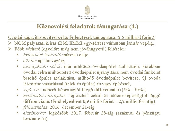 Köznevelési feladatok támogatása (4. ) Óvodai kapacitásbővítést célzó fejlesztések támogatása (2, 5 milliárd forint)