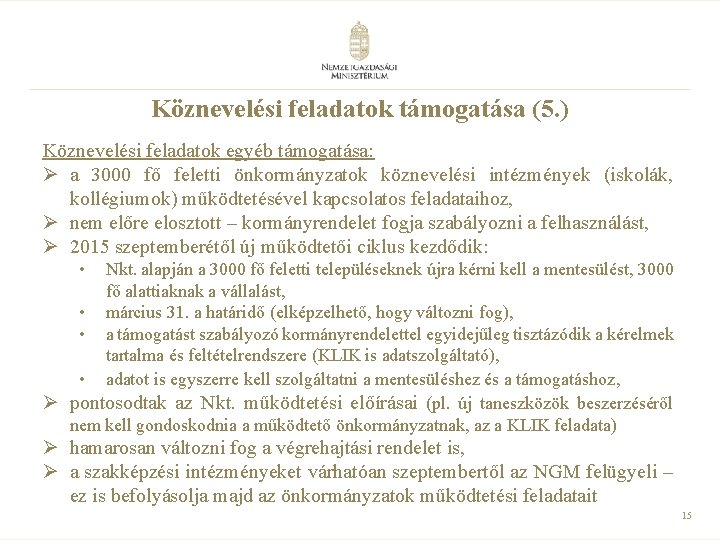 Köznevelési feladatok támogatása (5. ) Köznevelési feladatok egyéb támogatása: Ø a 3000 fő feletti