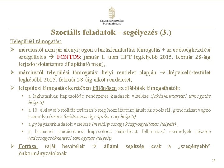 Szociális feladatok – segélyezés (3. ) Települési támogatás: Ø márciustól nem jár alanyi jogon