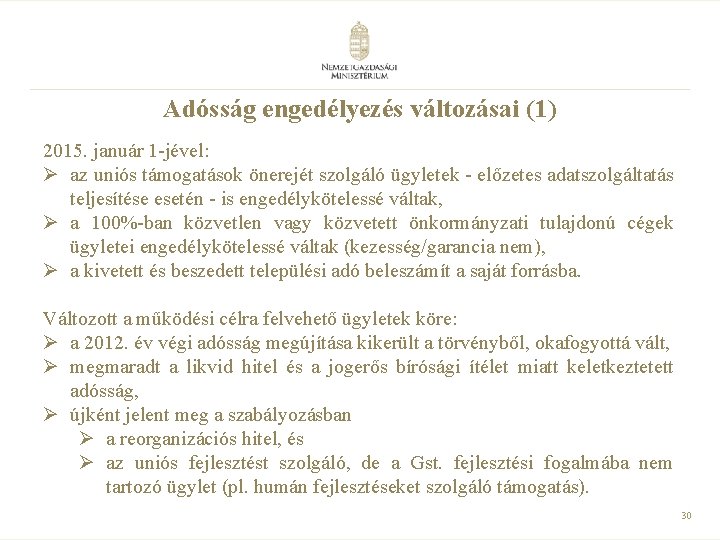 Adósság engedélyezés változásai (1) 2015. január 1 -jével: Ø az uniós támogatások önerejét szolgáló