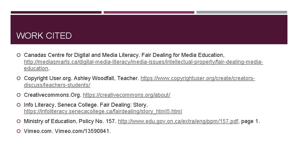 WORK CITED Canadas Centre for Digital and Media Literacy. Fair Dealing for Media Education,
