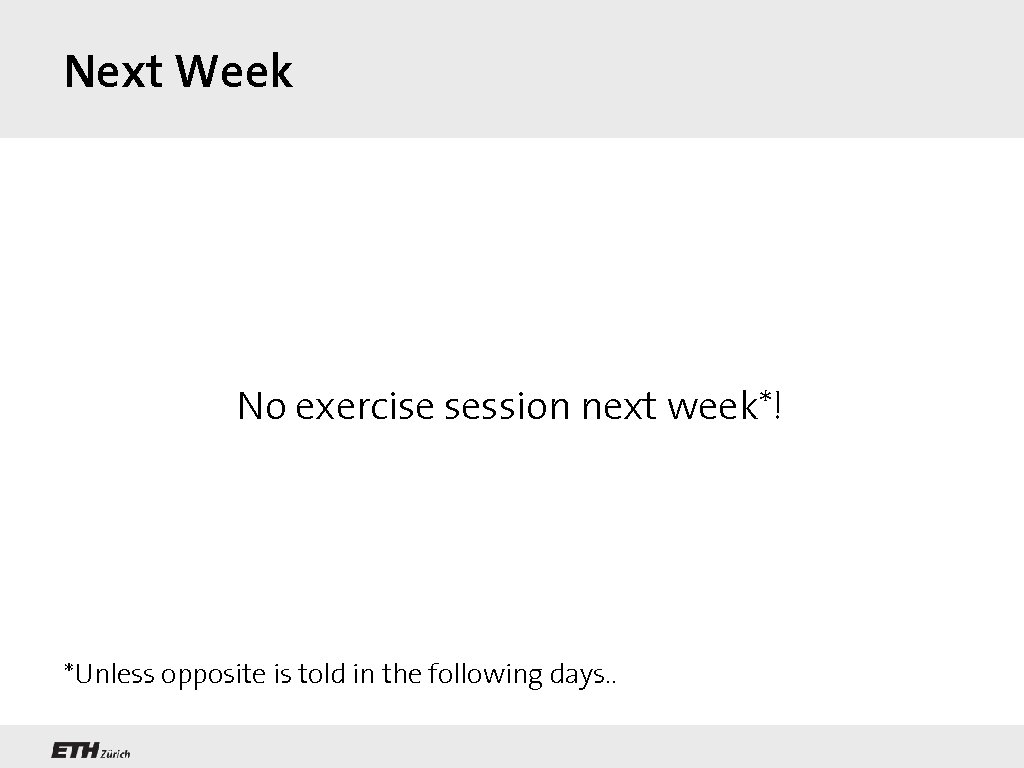 Next Week No exercise session next week*! *Unless opposite is told in the following