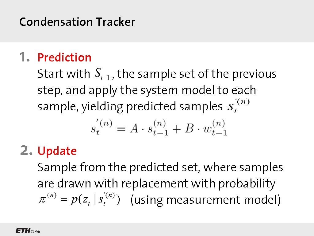 Condensation Tracker 1. Prediction Start with , the sample set of the previous step,