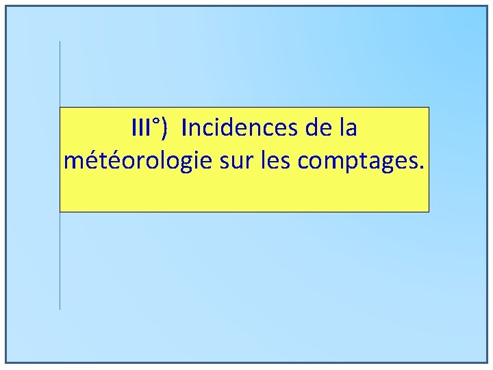 III°) Incidences de la météorologie sur les comptages. 
