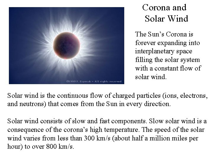Corona and Solar Wind The Sun’s Corona is forever expanding into interplanetary space filling