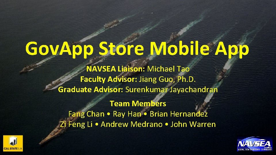 Gov. App Store Mobile App NAVSEA Liaison: Michael Tao Faculty Advisor: Jiang Guo, Ph.