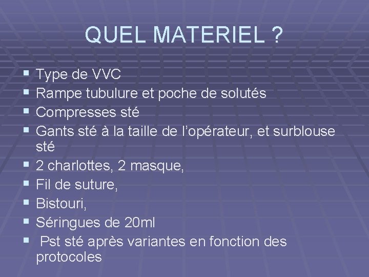 QUEL MATERIEL ? § § § § § Type de VVC Rampe tubulure et