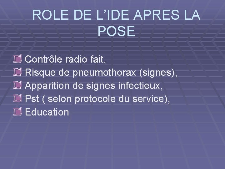 ROLE DE L’IDE APRES LA POSE Contrôle radio fait, Risque de pneumothorax (signes), Apparition