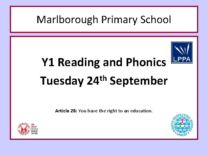 Marlborough Primary School Y 1 Reading and Phonics th Tuesday 24 September Article 28: