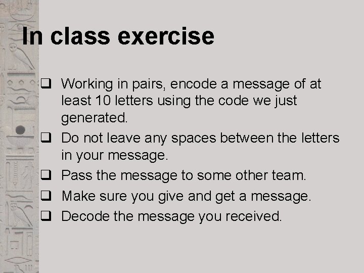 In class exercise q Working in pairs, encode a message of at least 10