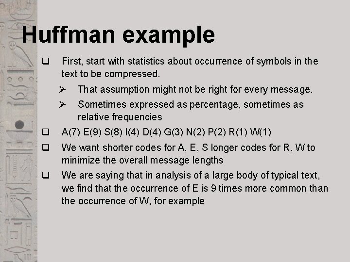 Huffman example q First, start with statistics about occurrence of symbols in the text