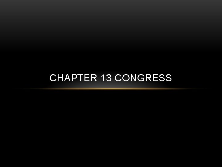 CHAPTER 13 CONGRESS 