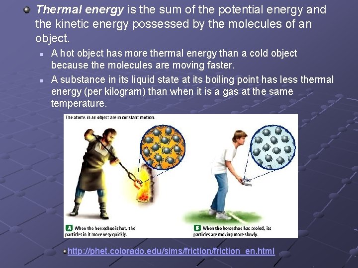 Thermal energy is the sum of the potential energy and the kinetic energy possessed