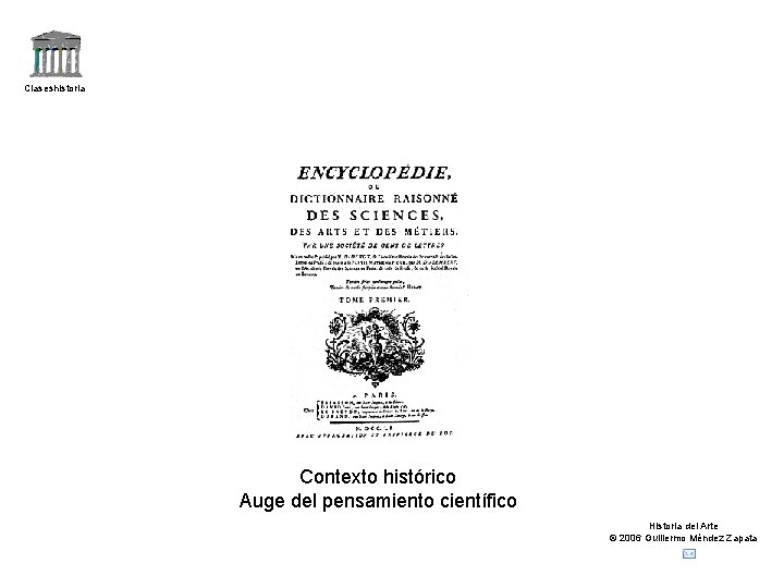 Claseshistoria Contexto histórico Auge del pensamiento científico Historia del Arte © 2006 Guillermo Méndez