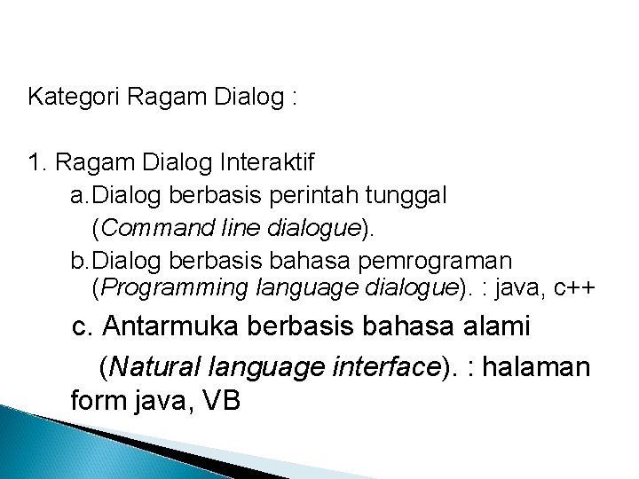 Kategori Ragam Dialog : 1. Ragam Dialog Interaktif a. Dialog berbasis perintah tunggal (Command