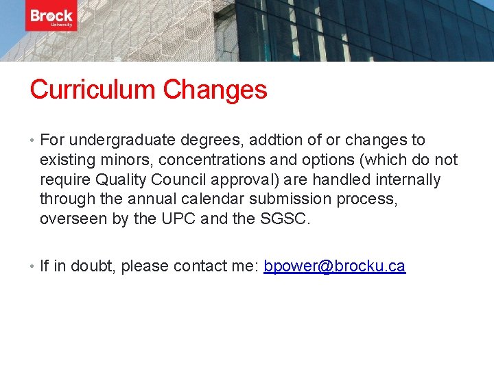 Curriculum Changes • For undergraduate degrees, addtion of or changes to existing minors, concentrations