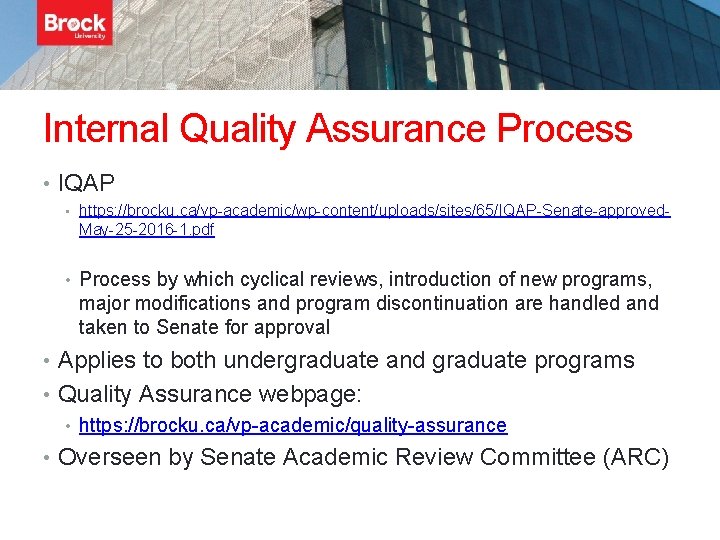 Internal Quality Assurance Process • IQAP • https: //brocku. ca/vp-academic/wp-content/uploads/sites/65/IQAP-Senate-approved- May-25 -2016 -1. pdf