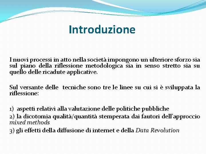 Introduzione I nuovi processi in atto nella società impongono un ulteriore sforzo sia sul