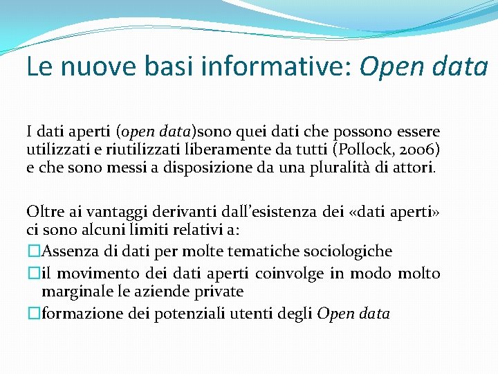 Le nuove basi informative: Open data I dati aperti (open data)sono quei dati che
