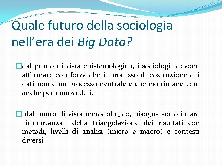 Quale futuro della sociologia nell’era dei Big Data? �dal punto di vista epistemologico, i