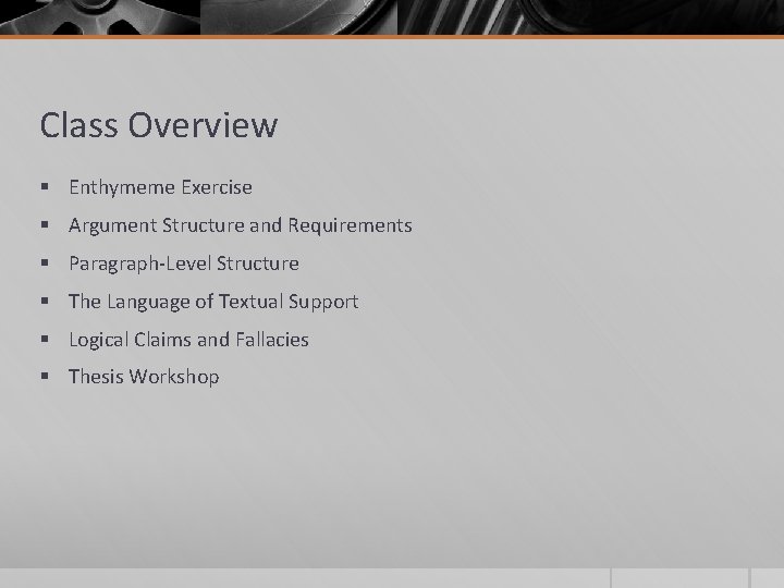 Class Overview § Enthymeme Exercise § Argument Structure and Requirements § Paragraph-Level Structure §