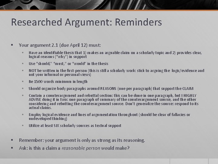 Researched Argument: Reminders § Your argument 2. 1 (due April 12) must: § Have