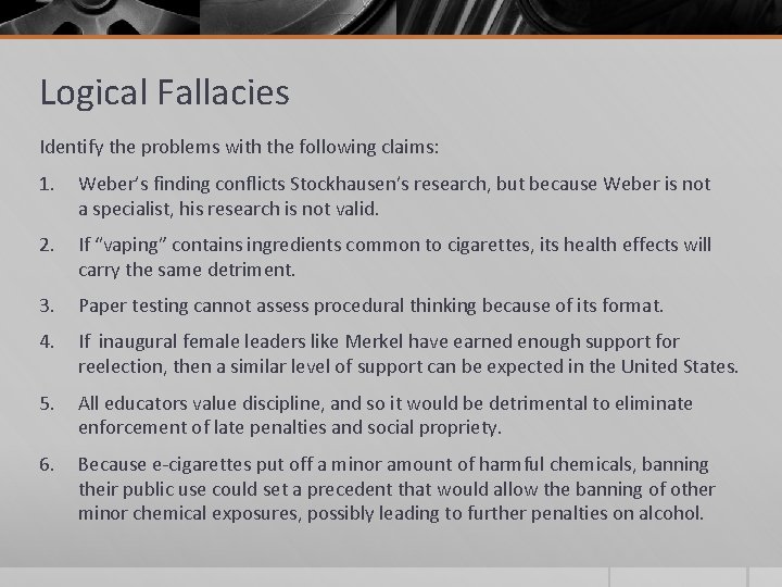 Logical Fallacies Identify the problems with the following claims: 1. Weber’s finding conflicts Stockhausen’s