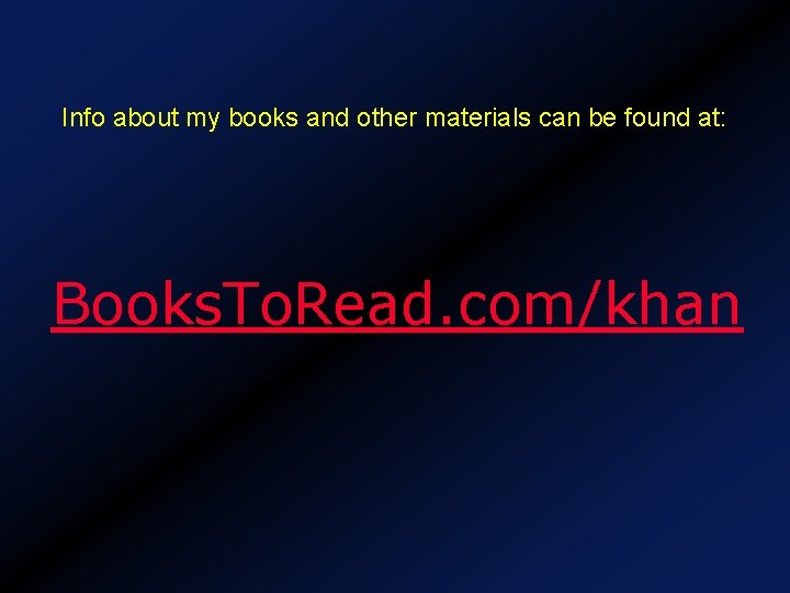 Info about my books and other materials can be found at: Books. To. Read.