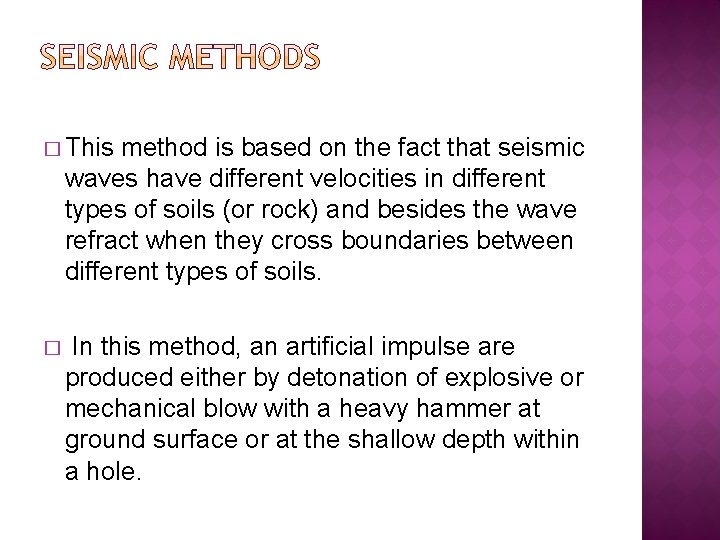 � This method is based on the fact that seismic waves have different velocities