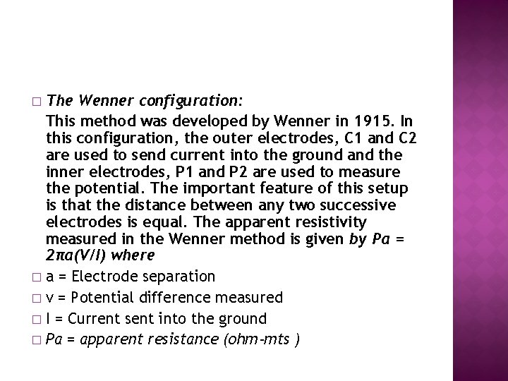 The Wenner configuration: This method was developed by Wenner in 1915. In this configuration,
