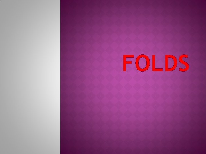 FOLDS 