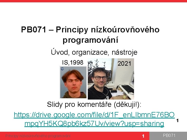 PB 071 – Principy nízkoúrovňového programování Úvod, organizace, nástroje IS, 1998 2021 Slidy pro