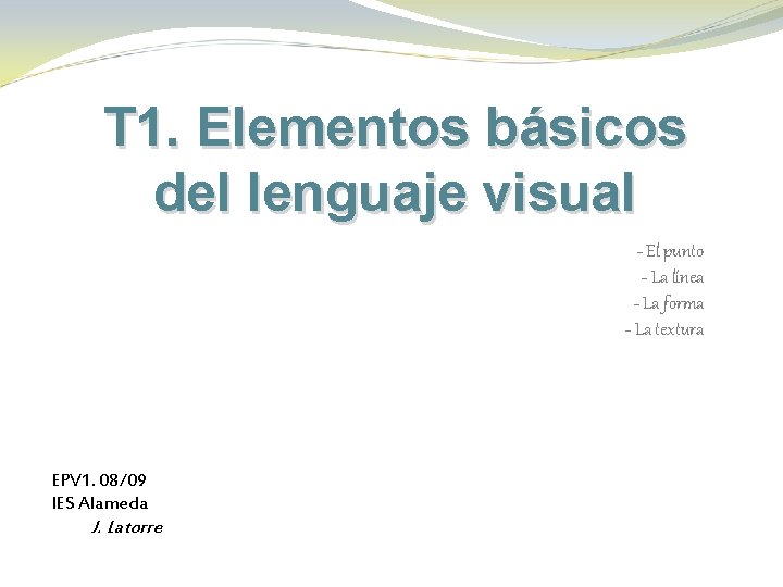 T 1. Elementos básicos del lenguaje visual - El punto - La línea -