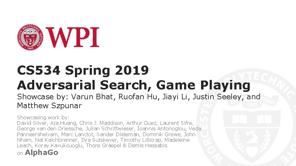 CS 534 Spring 2019 Adversarial Search, Game Playing Showcase by: Varun Bhat, Ruofan Hu,
