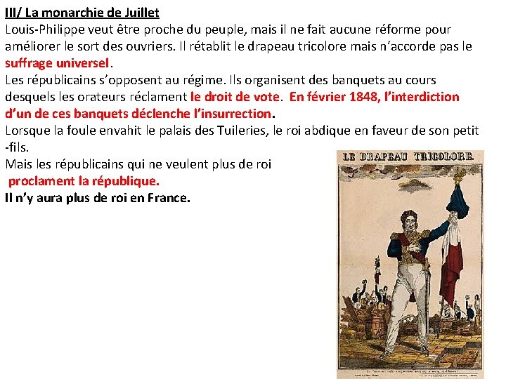 III/ La monarchie de Juillet Louis-Philippe veut être proche du peuple, mais il ne
