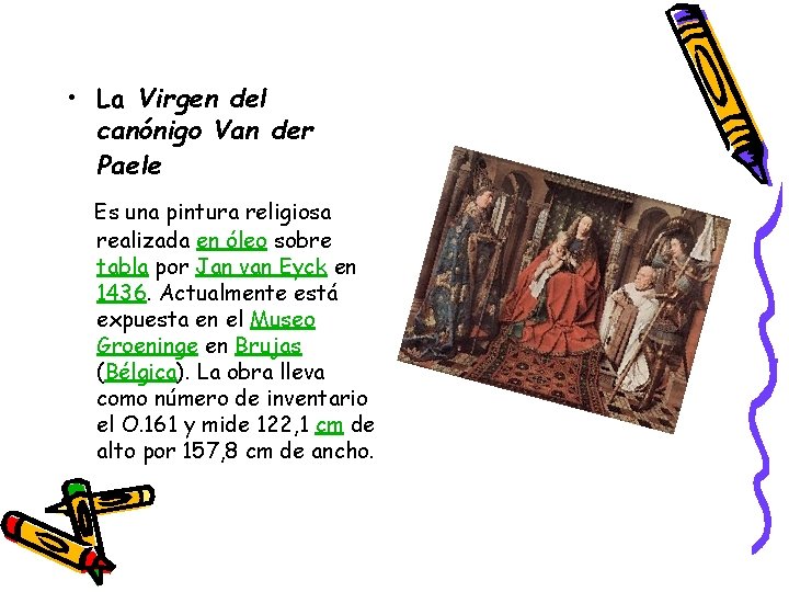  • La Virgen del canónigo Van der Paele Es una pintura religiosa realizada