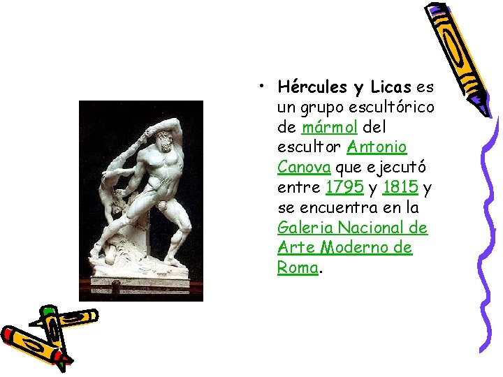 • Hércules y Licas es un grupo escultórico de mármol del escultor Antonio • Hércules y Licas es un grupo escultórico de mármol del escultor Antonio