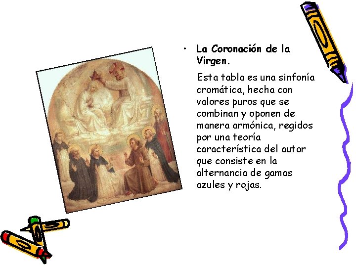  • La Coronación de la Virgen. Esta tabla es una sinfonía cromática, hecha