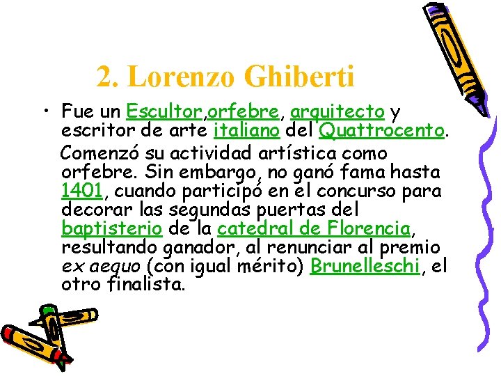 2. Lorenzo Ghiberti • Fue un Escultor, orfebre, arquitecto y escritor de arte italiano