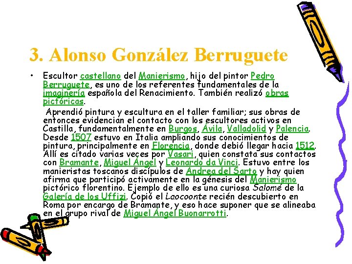 3. Alonso González Berruguete • Escultor castellano del Manierismo, hijo del pintor Pedro Berruguete,