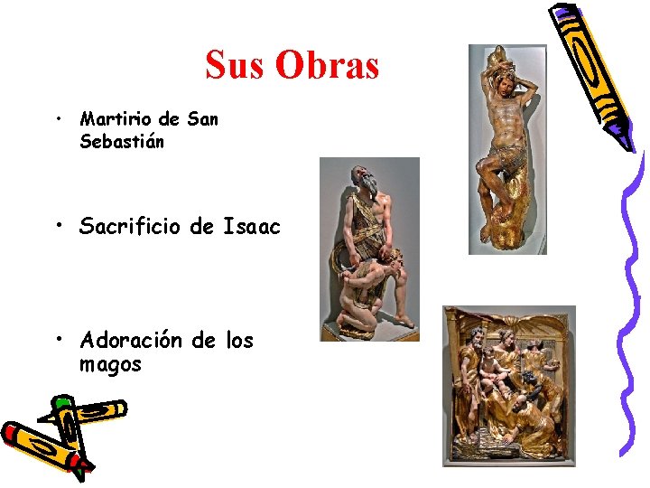 Sus Obras • Martirio de San Sebastián • Sacrificio de Isaac • Adoración de