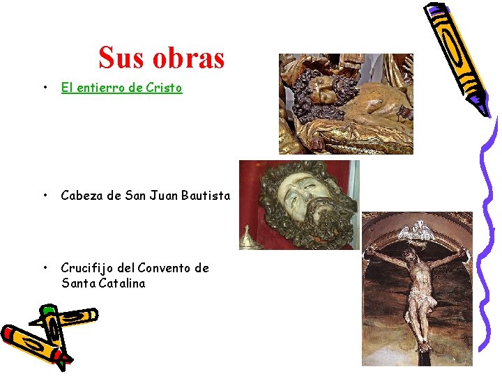 Sus obras • El entierro de Cristo • Cabeza de San Juan Bautista • Sus obras • El entierro de Cristo • Cabeza de San Juan Bautista •