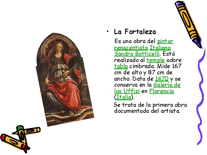 • La Fortaleza Es una obra del pintor renacentista Italiano Sandro Botticelli. Está