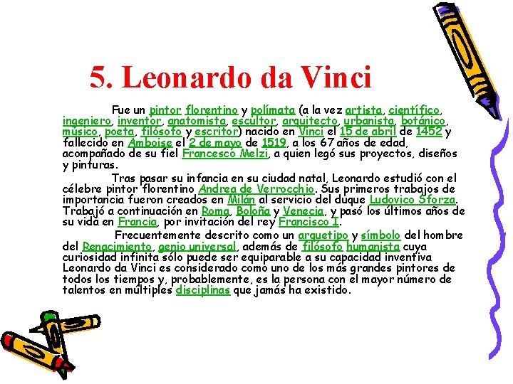 5. Leonardo da Vinci Fue un pintor florentino y polímata (a la vez artista, 5. Leonardo da Vinci Fue un pintor florentino y polímata (a la vez artista,