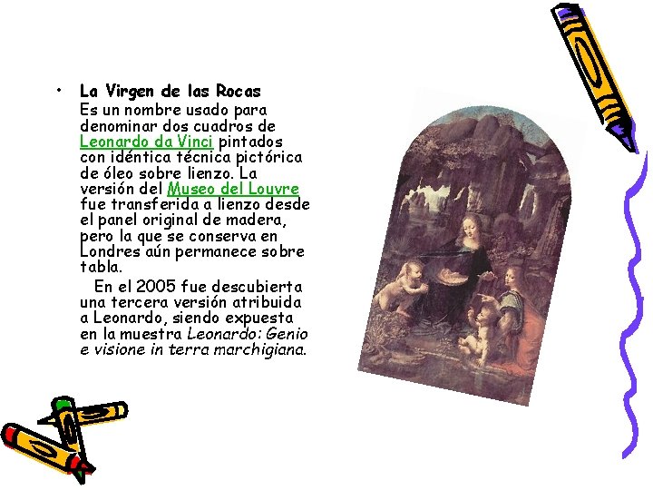  • La Virgen de las Rocas Es un nombre usado para denominar dos