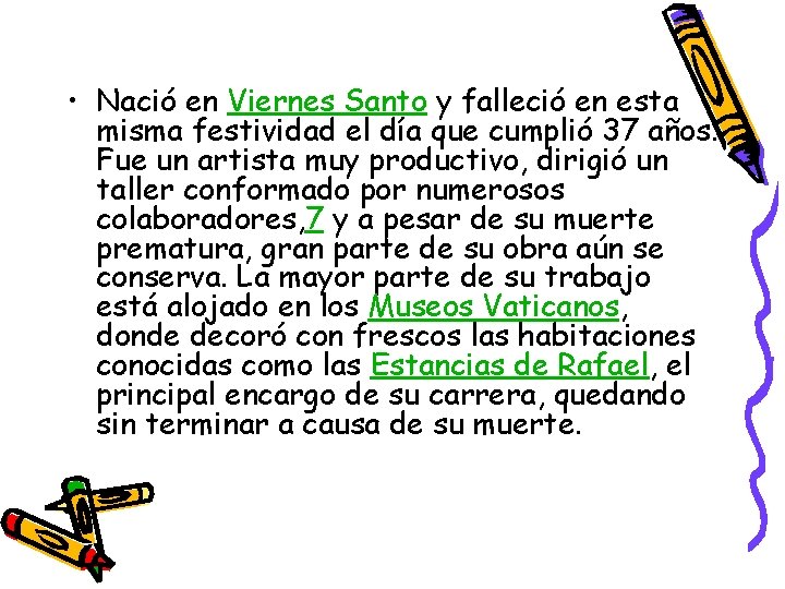 • Nació en Viernes Santo y falleció en esta misma festividad el día • Nació en Viernes Santo y falleció en esta misma festividad el día